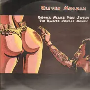 Oliver Moldan - Gonna Make You Sweat (The Kaiser Souzai Mixes)