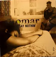 Omar - Say Nothin'