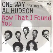 One Way Featuring Al Hudson - Now That I Found You
