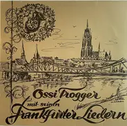 Ossi Trogger - Mit Seinen Frankfurter Liedern
