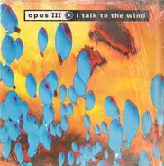 Opus III - I Talk To The Wind