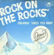 Opus - Rock On The Rocks / Dreamin' Takes You Away