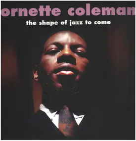 Ornette Coleman - The Shape of Jazz to Come