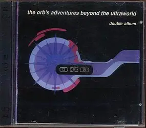 The Orb - The Orb's Adventures Beyond the Ultraworld
