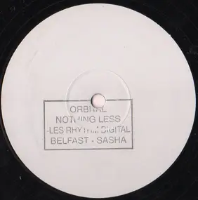 Orbital - Nothing Less (Les Rhythm Digital) / Belfast (Sasha)