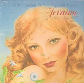 Orchester Anthony Ventura - Je T'Aime - 48 Traum-Melodien Vol. 2