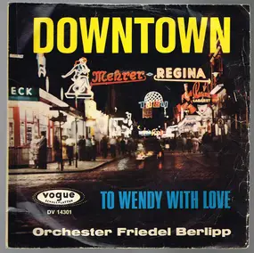 Orchester Friedel Berlipp - Downtown/To Wendy With Love