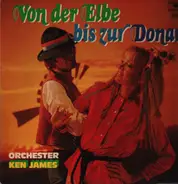 Orchester Ken James - Vin der Elbe bis zur Donau