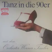 Orchester Werner Tauber - Tanz In Die 90er Mit Dem Orchester Werner Tauber