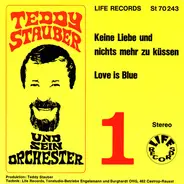 Orchester Teddy Stauber - Keine Liebe und nichts mehr zu küssen / Love Is Blue