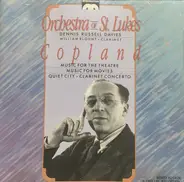 Orchestra Of St. Luke's , Dennis Russell Davies , William Blount - Aaron Copland - Music For The Theatre - Music For The Movies - Quiet City - Clarinet Concerto