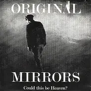 Original Mirrors - Could This Be Heaven?