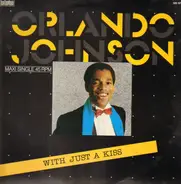 Orlando Johnson - With Just A Kiss