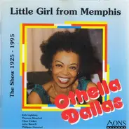 Othella Dallas - Little Girl From Memphis: The Show 1925 - 1995