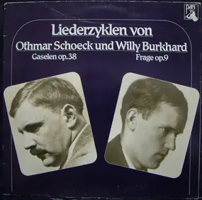 Othmar Schoeck - Liederzyklen Von Othmar Schoeck Und Willy Burkhard - Gaselen Op. 38  • Frage Op. 9