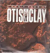 Otis Clay - I Can't Take It