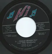 Otis Clay - If I Could Reach Out (And Help Somebody) / I Die A Little Each Day