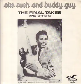 Otis Rush - The Final Takes And Others