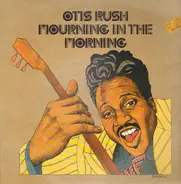 Otis Rush - Blues Power No 3 - Mourning In The Morning
