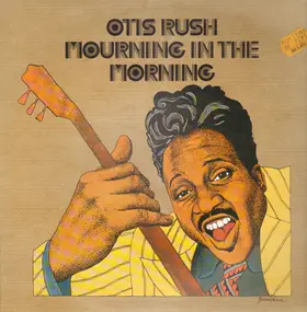 Otis Rush - Blues Power No 3 - Mourning In The Morning