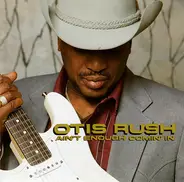 Otis Rush - Ain't Enough Comin' In
