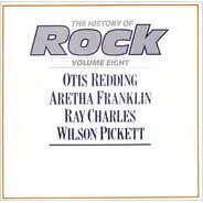 Otis Redding / Aretha Franklin / Ray Charles / Wilson Pickett - The History Of Rock (Volume Eight)