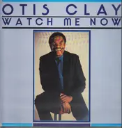 Otis Clay - Watch Me Now