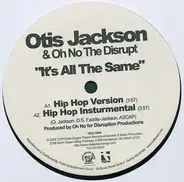 Otis Jackson Sr., Oh No - It's All The Same