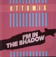 Ottomix - I'm In The Shadow