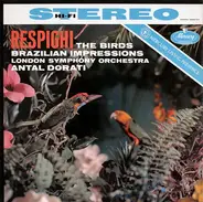 Ottorino Respighi - The Birds / Brazilian Impressions (Antal Dorati)