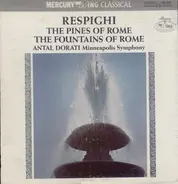 Ottorino Respighi , Antal Dorati , Minneapolis Symphony Orchestra - The Pines Of Rome, The Fountains Of Rome