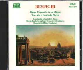 Ottorino Respighi - Piano Concerto In A Minor • Toccata • Fantasia Slava