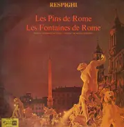 Ottorino Respighi , Sir Malcolm Sargent , The London Symphony Orchestra - Les Pins De Rome / Les Fontaines De Rome