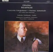 Ottorino Respighi , Takako Nishizaki , Singapore Symphony Orchestra , Choo Hoey - Concerto Gregoriano / Poema Autunnale