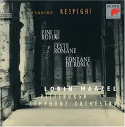 Ottorino Respighi (Maazel) - Pini Di Roma / Feste Romane / Fontane Di Roma