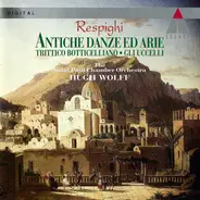 Wolff / Respighi - Antiche Danze ed Arie, etc.