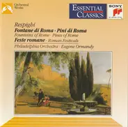 Ottorino Respighi / The Philadelphia Orchestra , Eugene Ormandy - Pines Of Rome - Fountains Of Rome - Roman Festivals