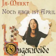 Ougenweide - Ja-Markt / Noch Aber Ist April