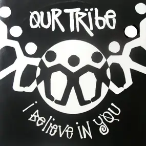 Our Tribe - I Believe in You