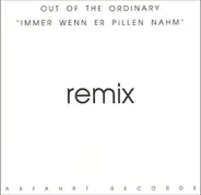 Out Of The Ordinary - Immer Wenn Er Pillen Nahm (Remix)
