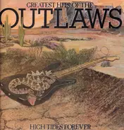 the Outlaws - Greatest Hits Of The Outlaws, High Tides Forever