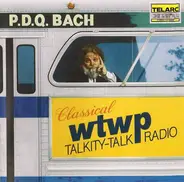 P.D.Q. Bach - WTWP Classical Talkity-Talk Radio