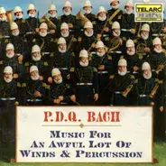 P.D.Q. Bach - Music For An Awful Lot Of Winds And Percussion