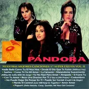 Pandora - Nuestras Mejores Canciones • 17 Super Exitos Vol. II