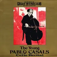 Pablo Casals - The Young Pablo Casals Cello Recital