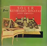 Padre Antonio Soler , János Sebestyén - Keyboard Sonatas