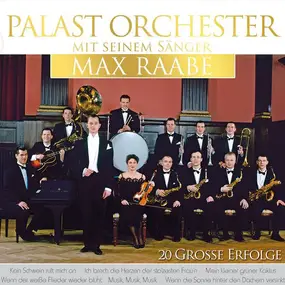Palast Orchester mit Max Raabe - 20 Grosse Erfolge