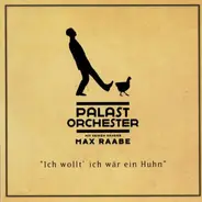 Palast Orchester Mit Seinem Sänger Max Raabe - Ich Wollt' Ich Wär Ein Huhn