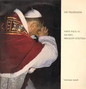 Papst Paul VI. - Die Pilgerreise - Papst Paul VI. an den Heiligen Stätten