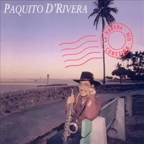 Paquito D'Rivera - La Habana-Rio-Conexion